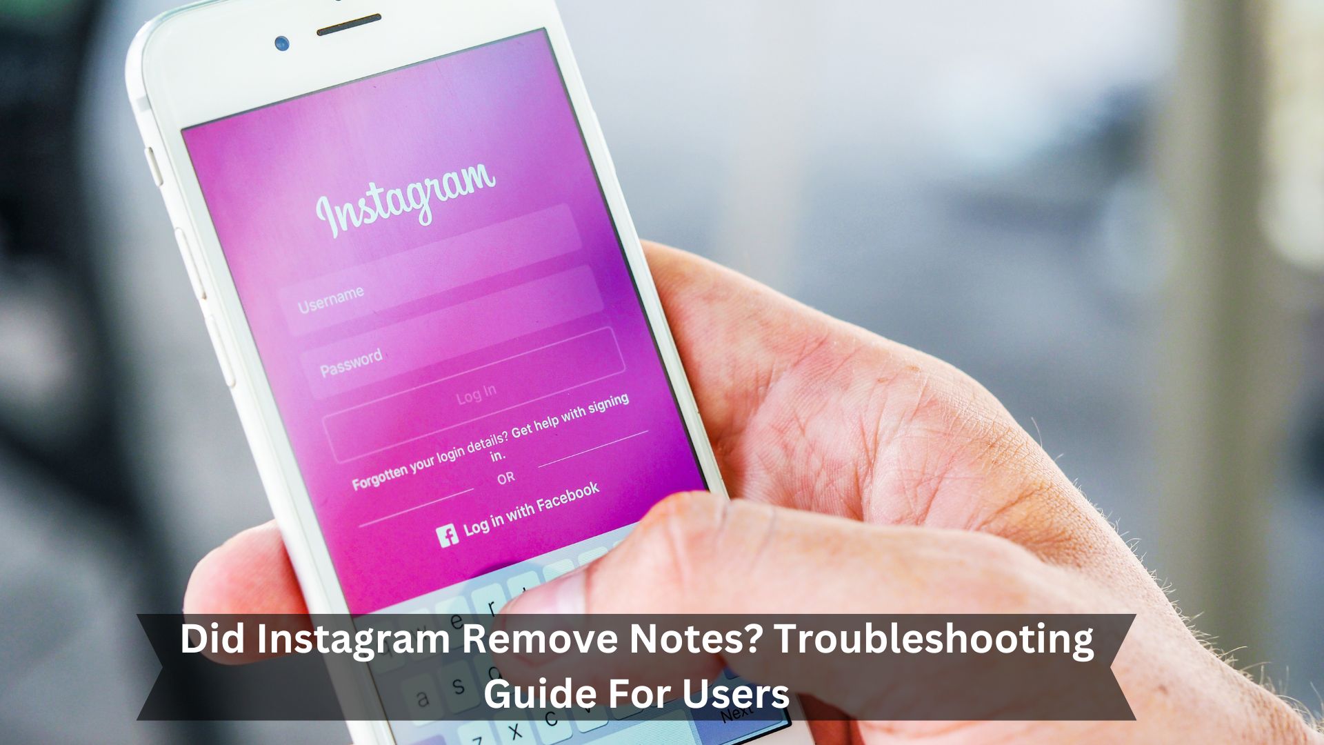 Did-Instagram-Remove-Notes-Troubleshooting-Guide-For-Users