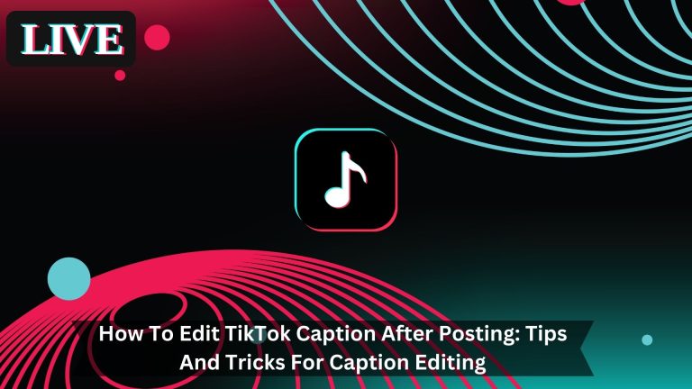 How-To-Edit-TikTok-Caption-After-Posting-Tips-And-Tricks-For-Caption-Editing