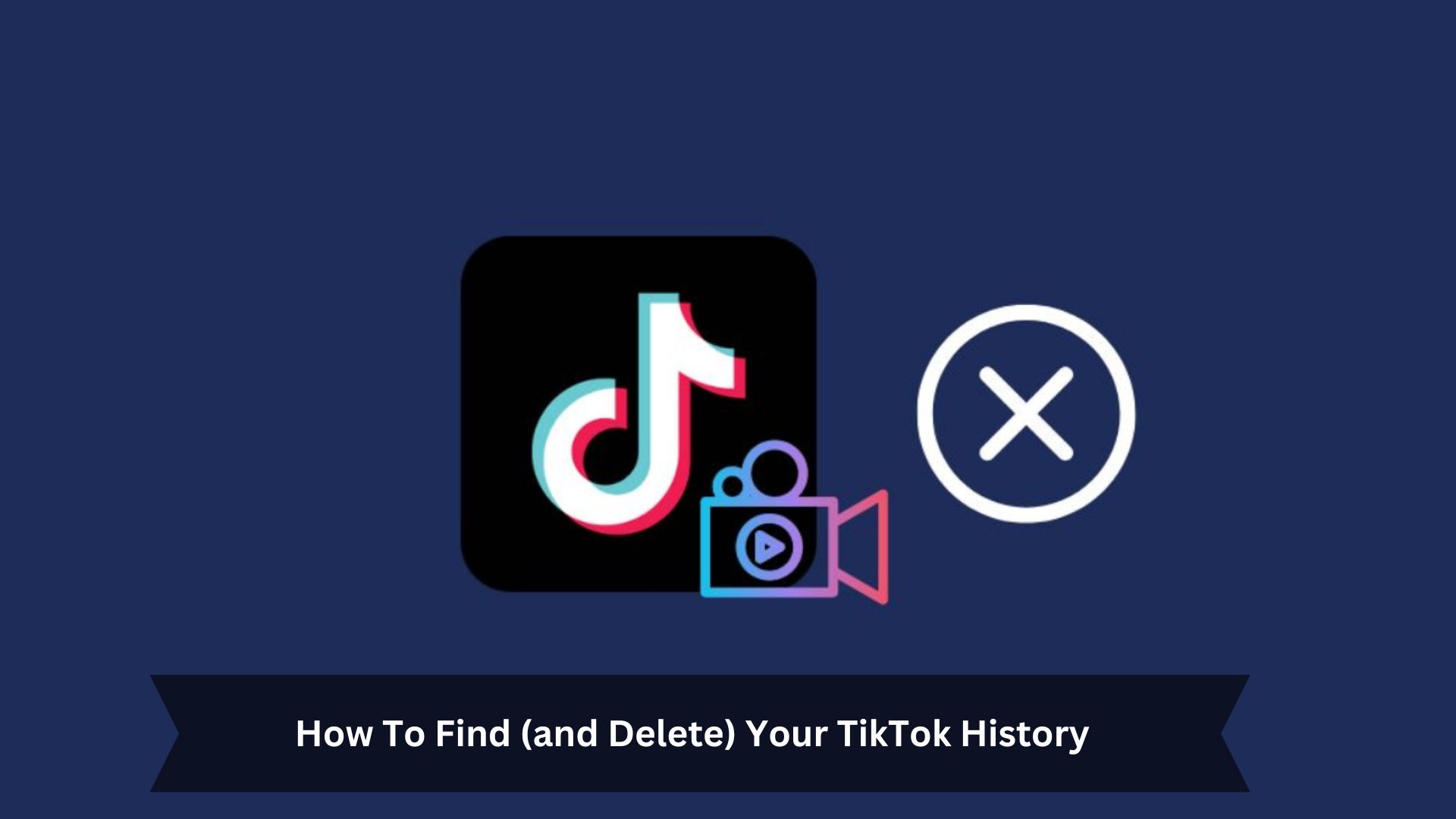 How-To-Find-and-Delete-Your-TikTok-History