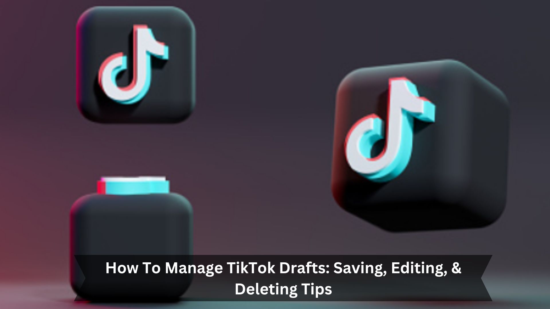 How-To-Manage-TikTok-Drafts-Saving-Editing-Deleting-Tips
