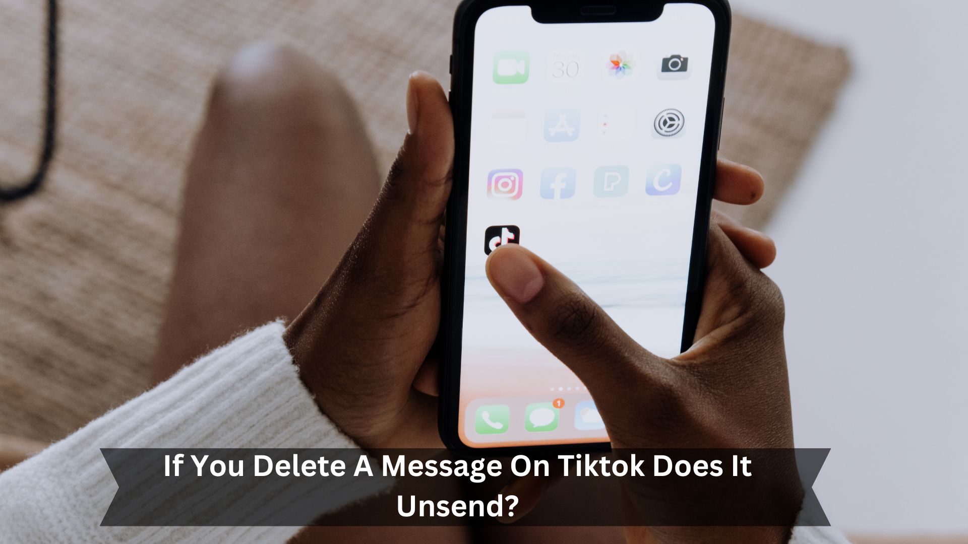 If-You-Delete-A-Message-On-Tiktok-Does-It-Unsend
