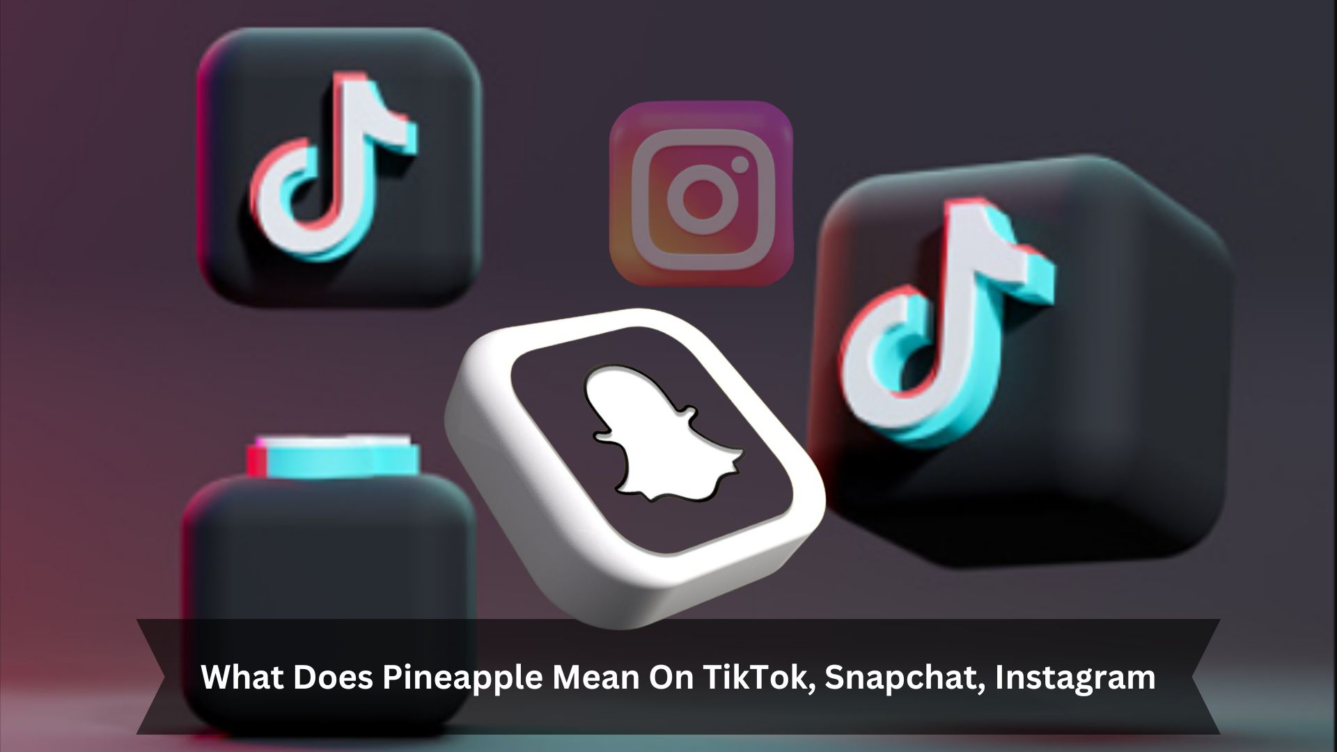 What-Does-Pineapple-Mean-On-TikTok-Snapchat-Instagram