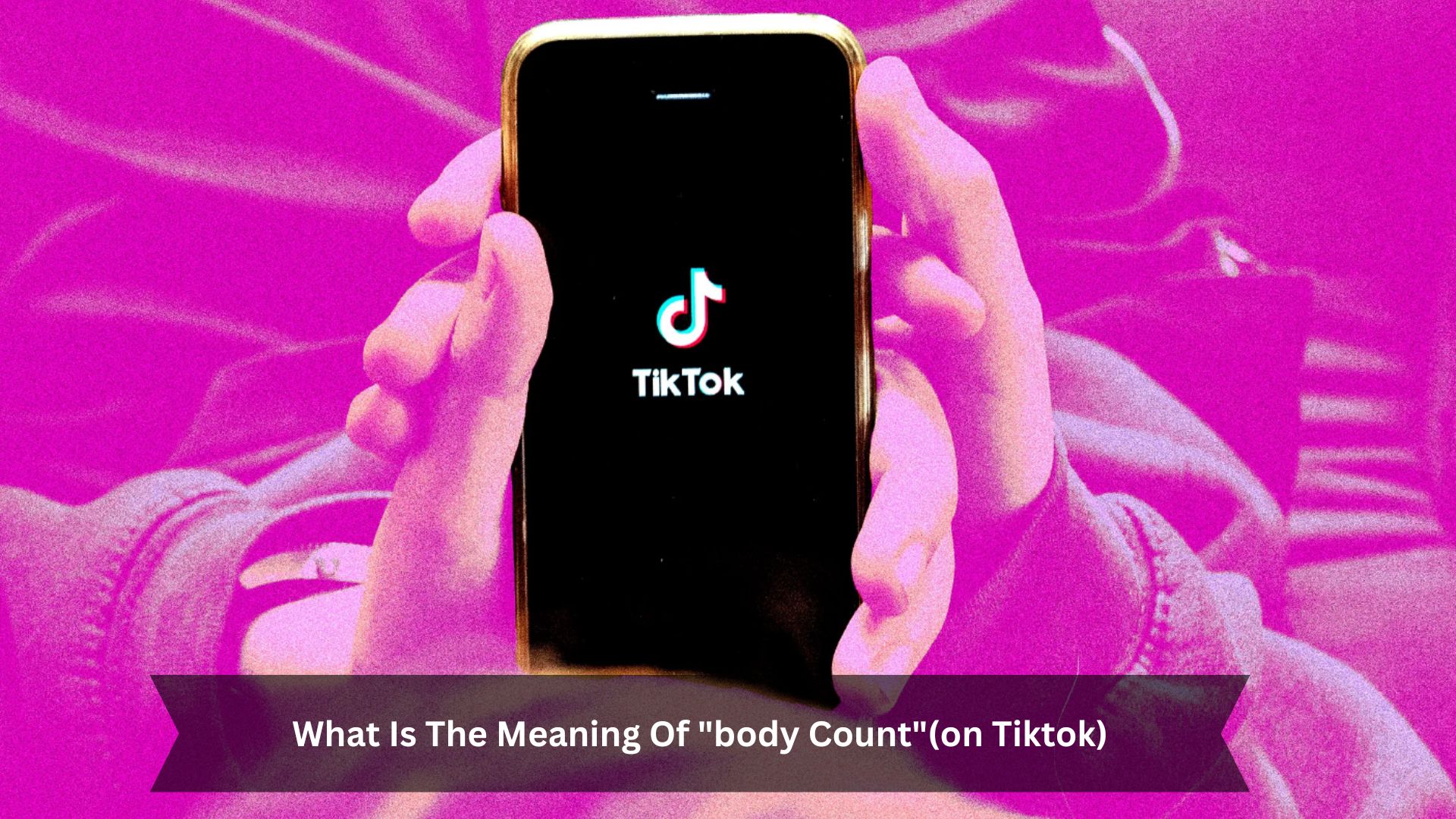 What-Is-The-Meaning-Of-body-Count-on-Tiktok