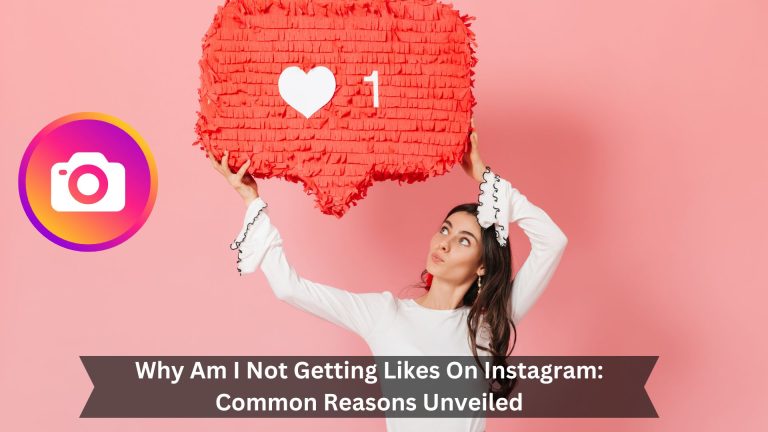 Why-Am-I-Not-Getting-Likes-On-Instagram-Common-Reasons-Unveiled